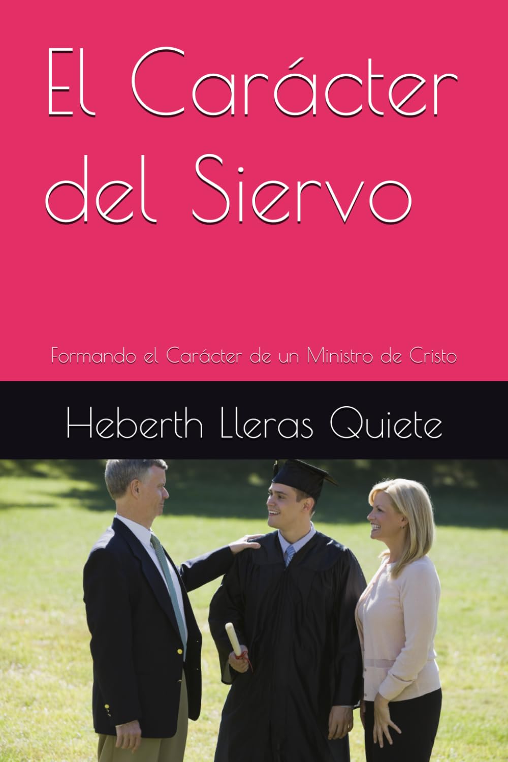 El Carácter del Siervo: Formando el Carácter de un Ministro de Cristo