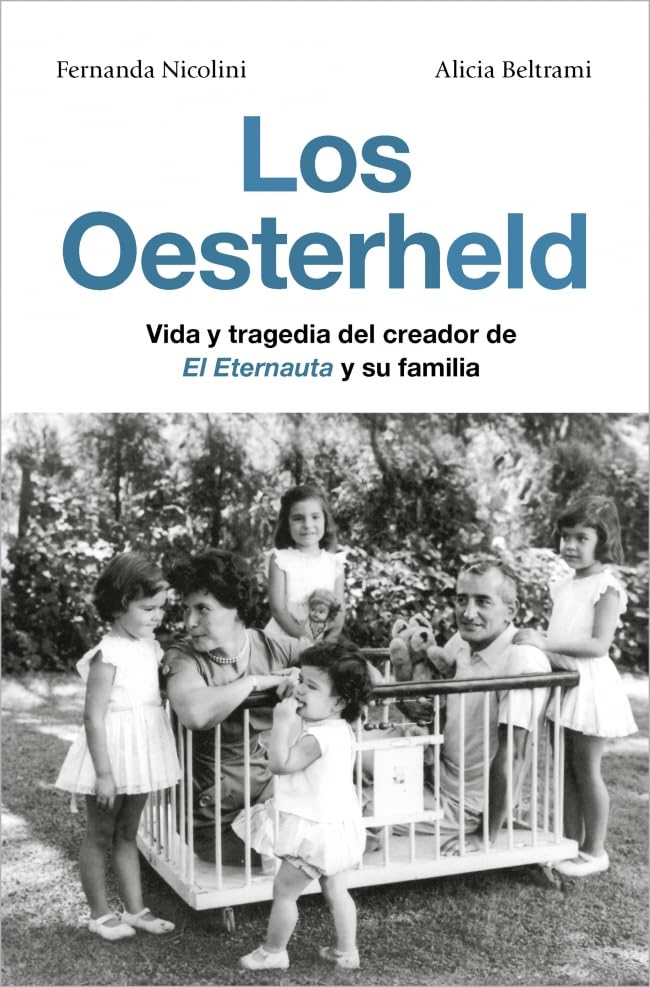 Los Oesterheld: Vida y tragedia del creador de El Eternauta y su familia
