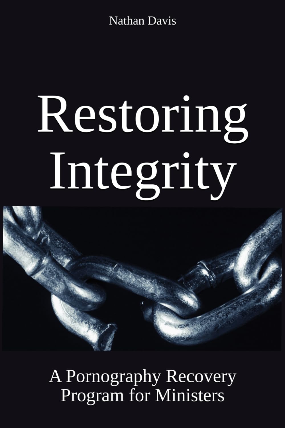 Restoring Integrity: A Pornography Recovery Program for Ministers (The Living Well Series)