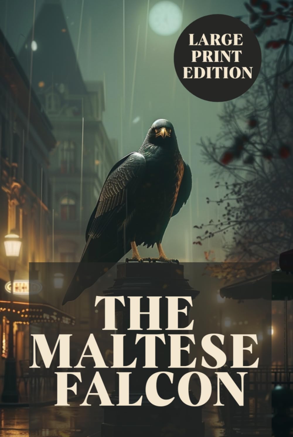 THE MALTESE FALCON (LARGE PRINT EDITION): A Classic Hard-Boiled Detective Mystery Featuring a Private Investigator, Dangerous Secrets, Crime Investigation, and Noir Suspense in San Francisco