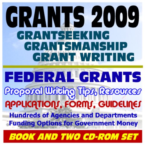 Grants 2009 - Your Ultimate Guide to Federal Money, Grantseeking, Grantsmanship, Grant Writing - Federal Grants, Applications, Resources, Hundreds of Agencies and Departments (Book and Two CD-ROM Set)