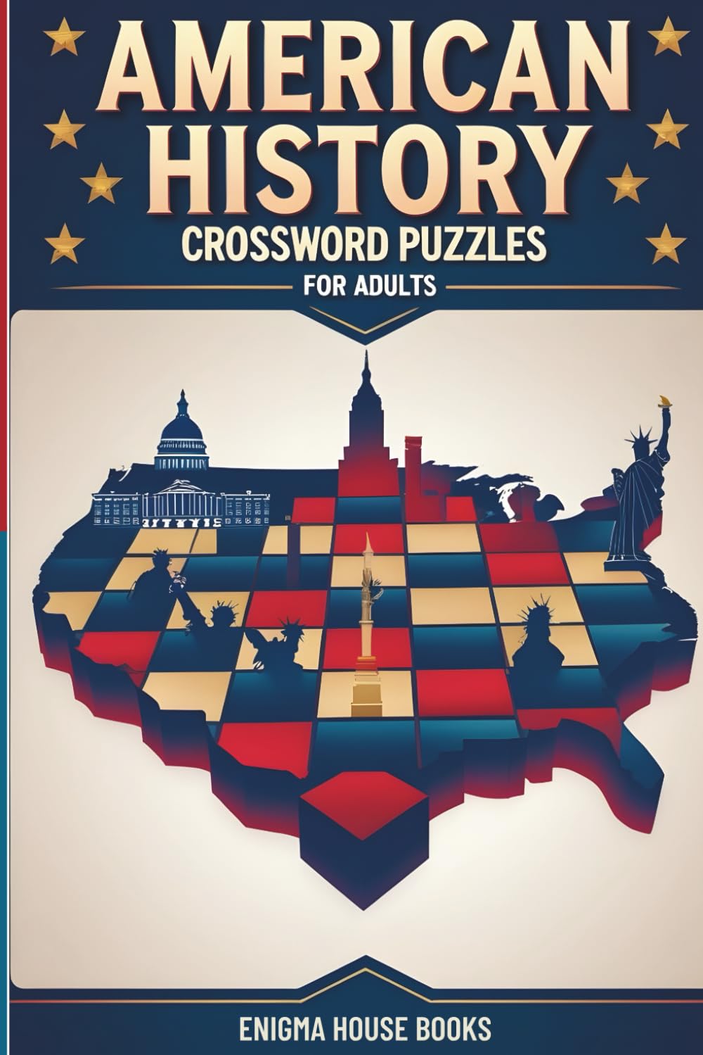 American History Crossword Puzzles for Adults: 50+ Large Print Crosswords on U.S. Presidents and Historical Figures for Relaxation, Learning and Gifts