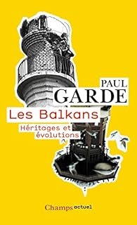 Les Balkans: Héritages et évolutions