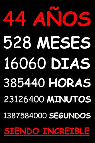 44 AÑOS SIENDO INCREIBLE REGALO HOMBRE O MUJER 44 AÑOS DE CUMPLEAÑOS ORIGINAL Y DIVERTIDO , CUADERNO DE APUNTES O AGENDA, DIARIO, LEBRETA DE NOTAS..