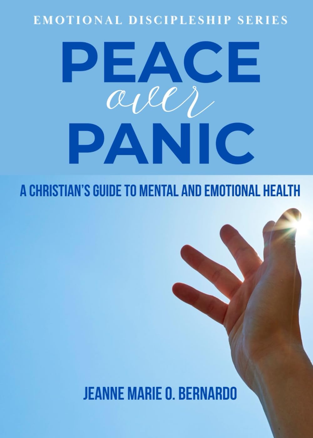 Peace Over Panic: A Christian's Guide to Mental and Emotional Health (The Emotional Discipleship Series)