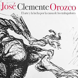 Jos&eacute; Clemente Orozco: El arte y la lucha por la causa de los trabajadores Audiolibro Por Online Studio Productions art