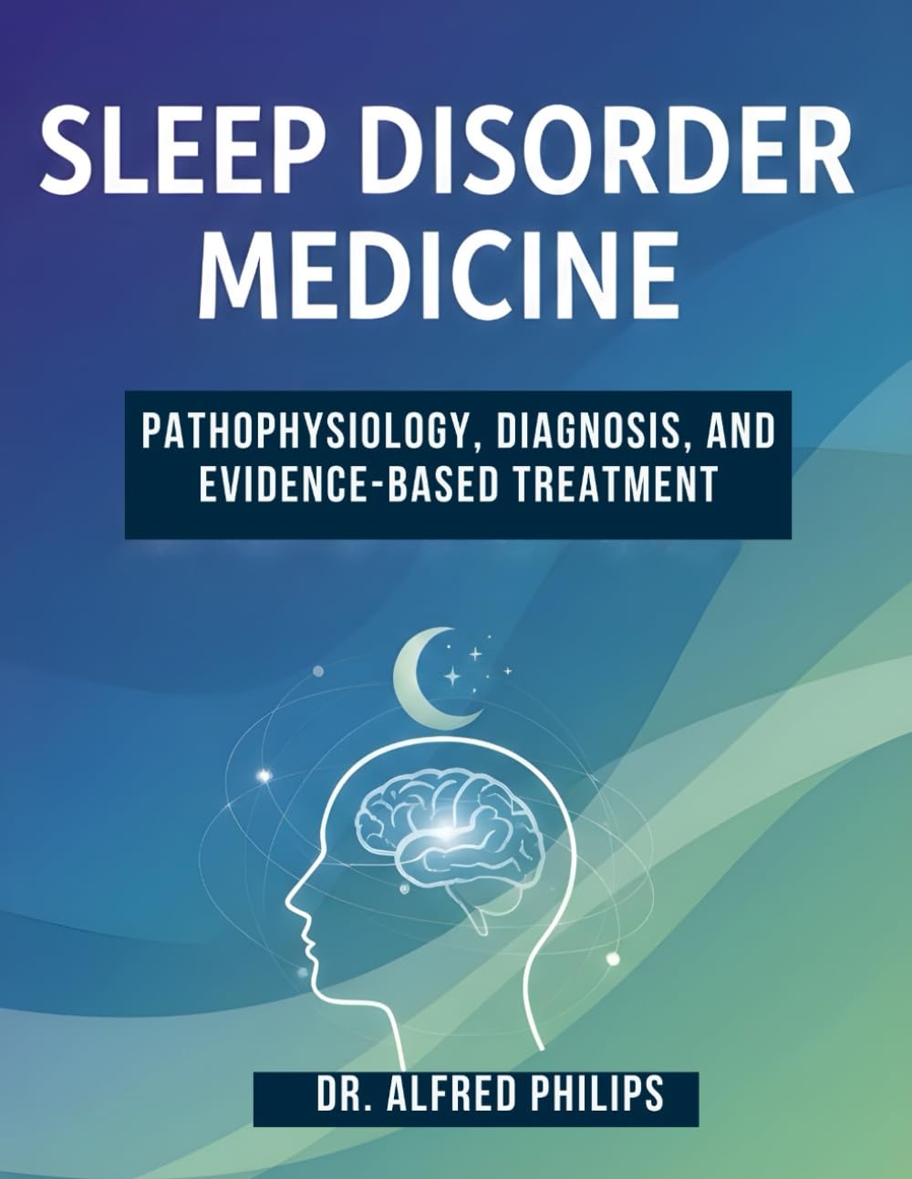 Sleep Disorder Medicine: Pathophysiology, diagnosis, and evidence-based Treatment