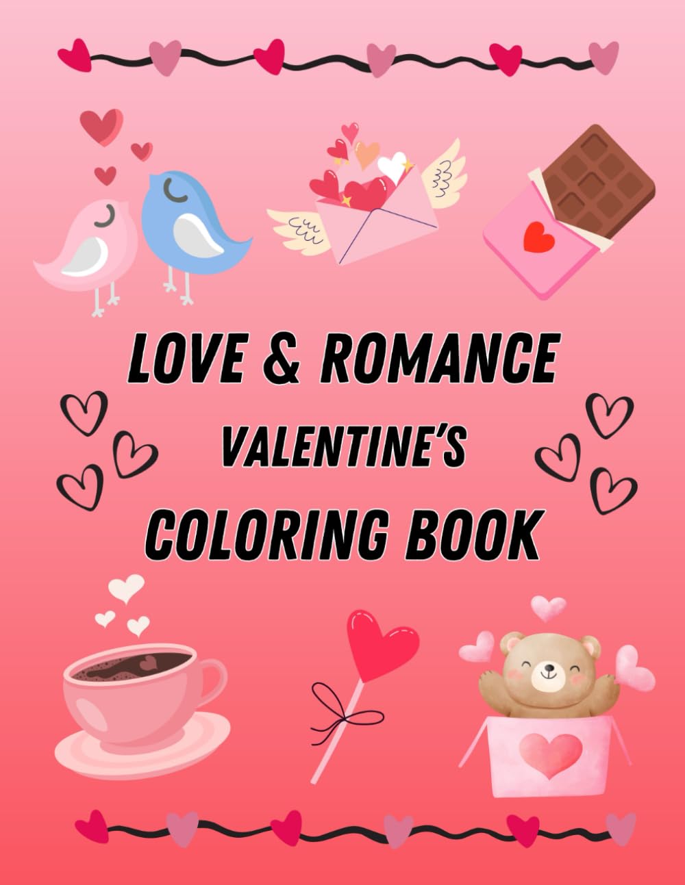 Love And Romance Valentine’s Coloring Book: Relaxing Bold and Easy | For Kids and Adults