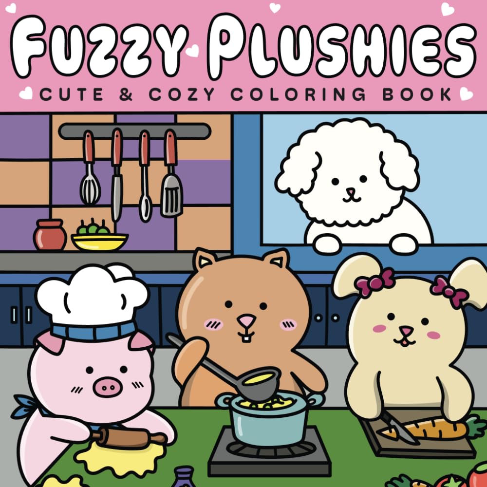 Fuzzy Plushies Coloring Book: Featuring Cute & Cozy Adorable Plush Animal Friends For Relaxation (Plushie Cute & Cozy Coloring Books)
