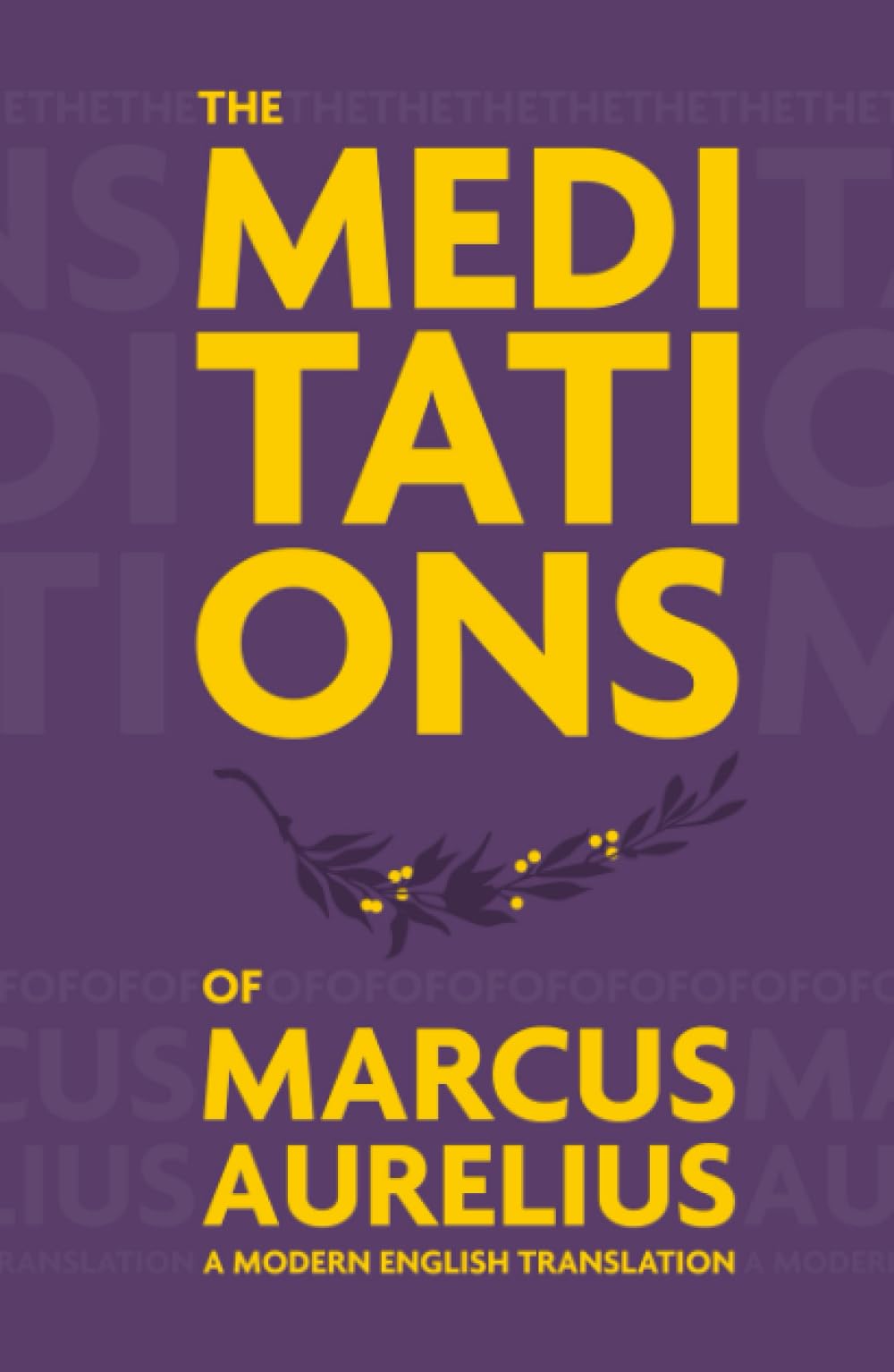 The Meditations of Marcus Aurelius: A modern English translation