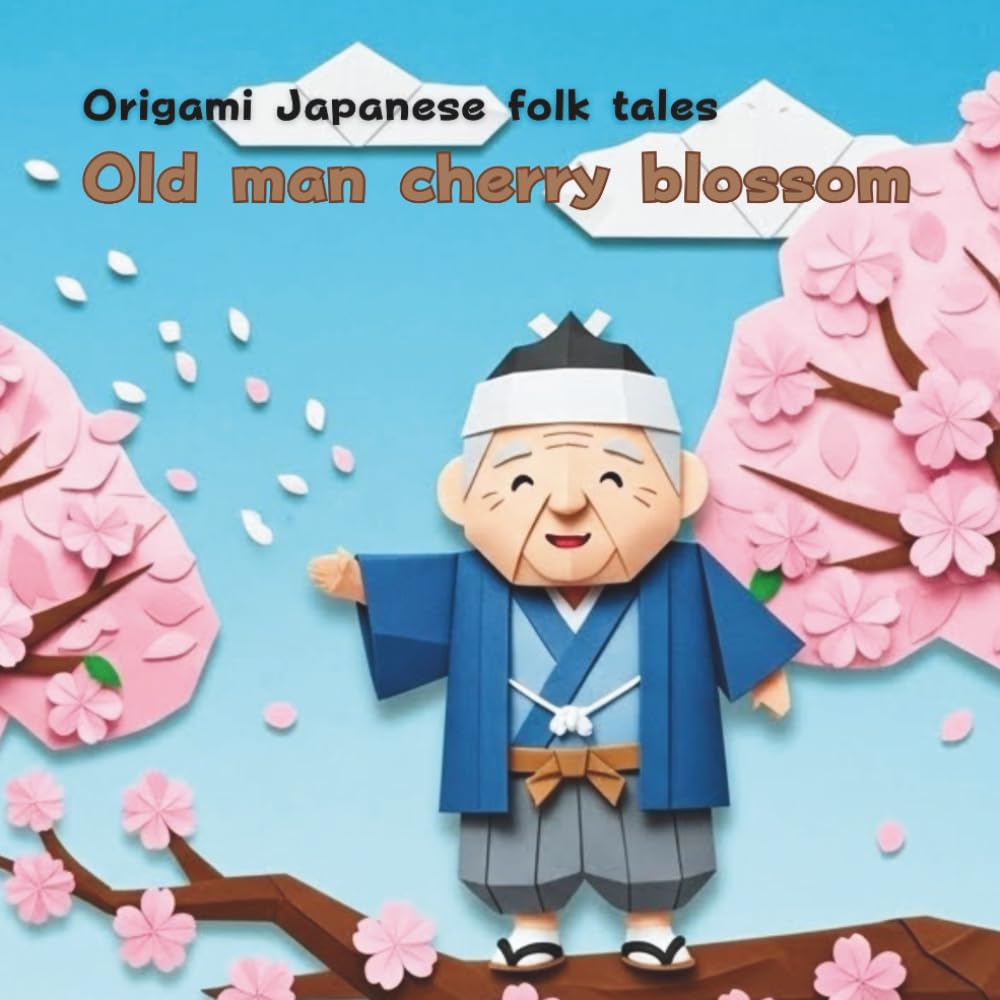 Old man cherry blossom: Origami Japanese folk tales