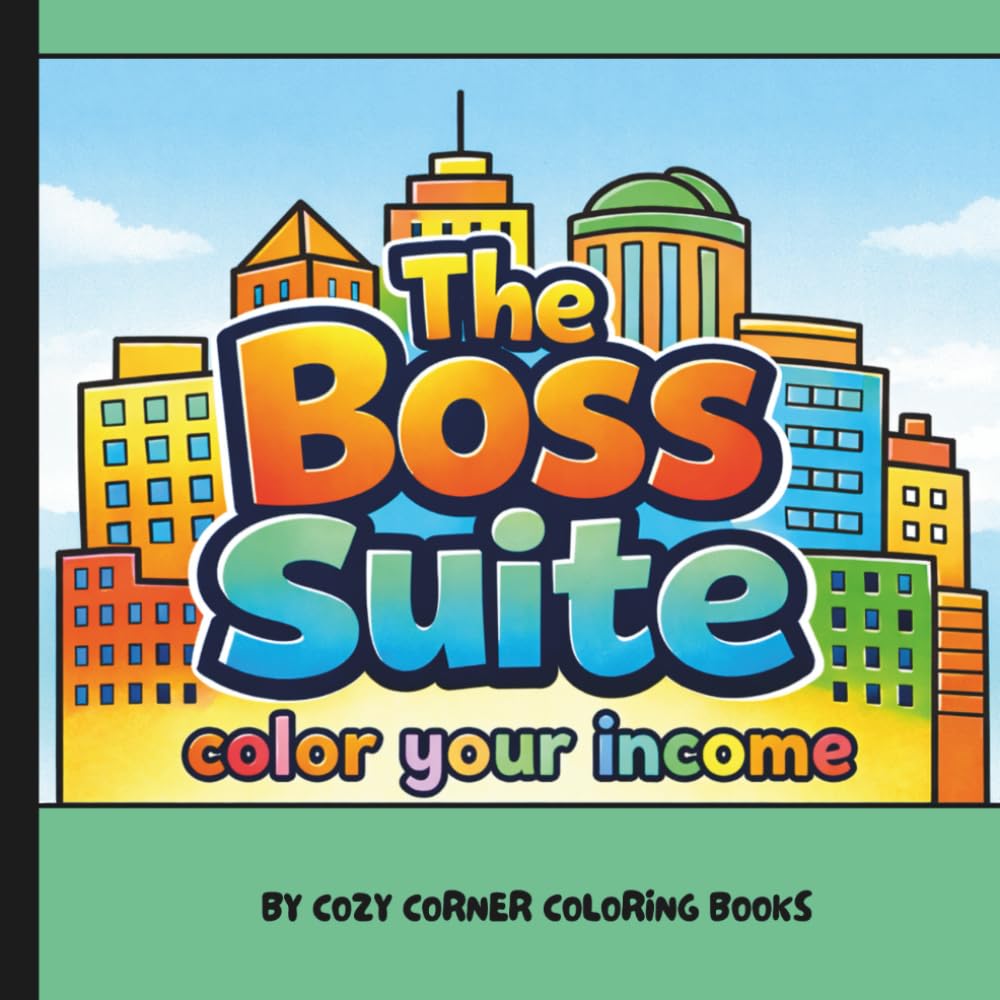 The Boss Suite- Color Your Income: A Digital Marketing Coloring Book for Affiliate Marketers, Content Creators & Online Entrepreneurs