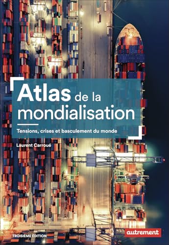 Atlas de la mondialisation: Tensions, crises et basculement du monde