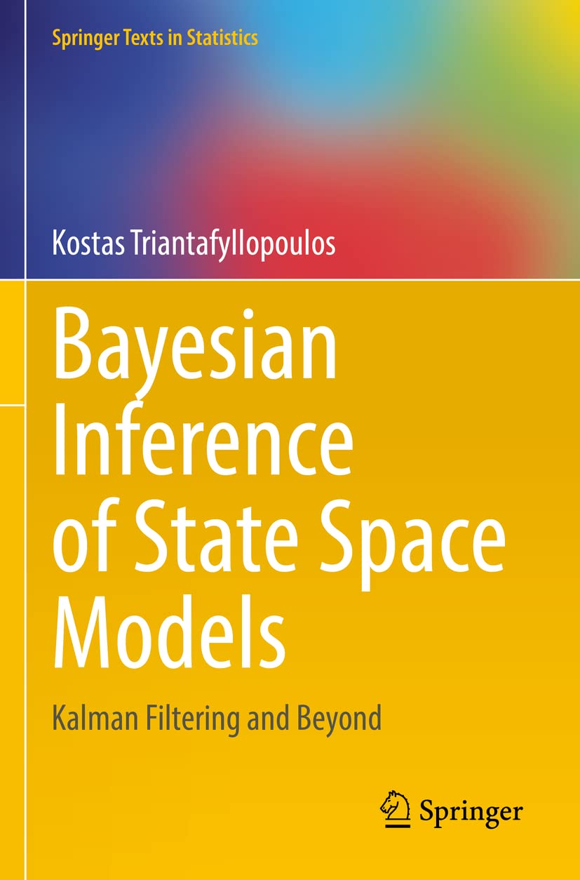 Bayesian Inference of State Space Models: Kalman Filtering and Beyond (Springer Texts in Statistics)
