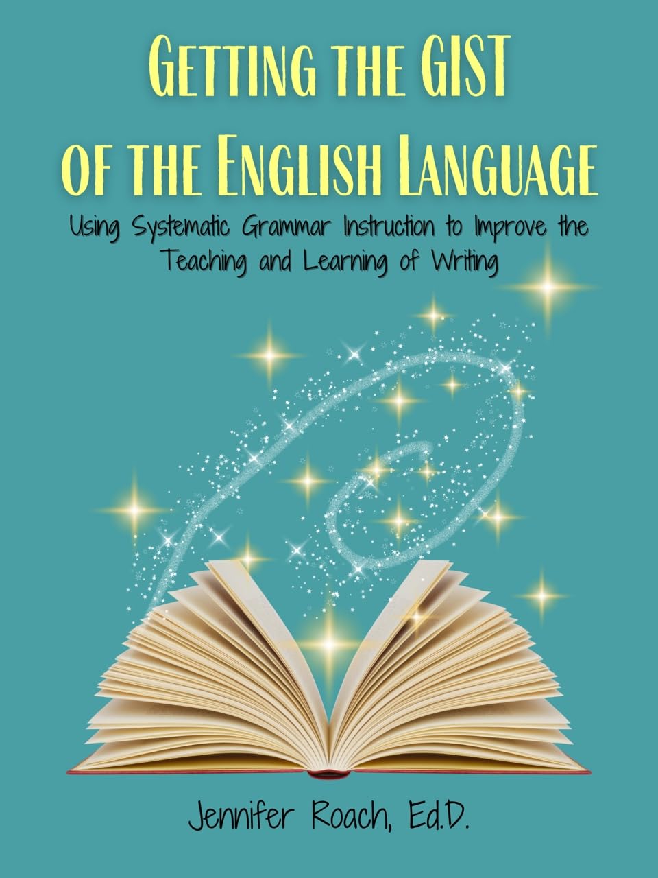 Getting the Gist of the English Language: Using Systematic Grammar Instruction to Improve Academic Writing Ability