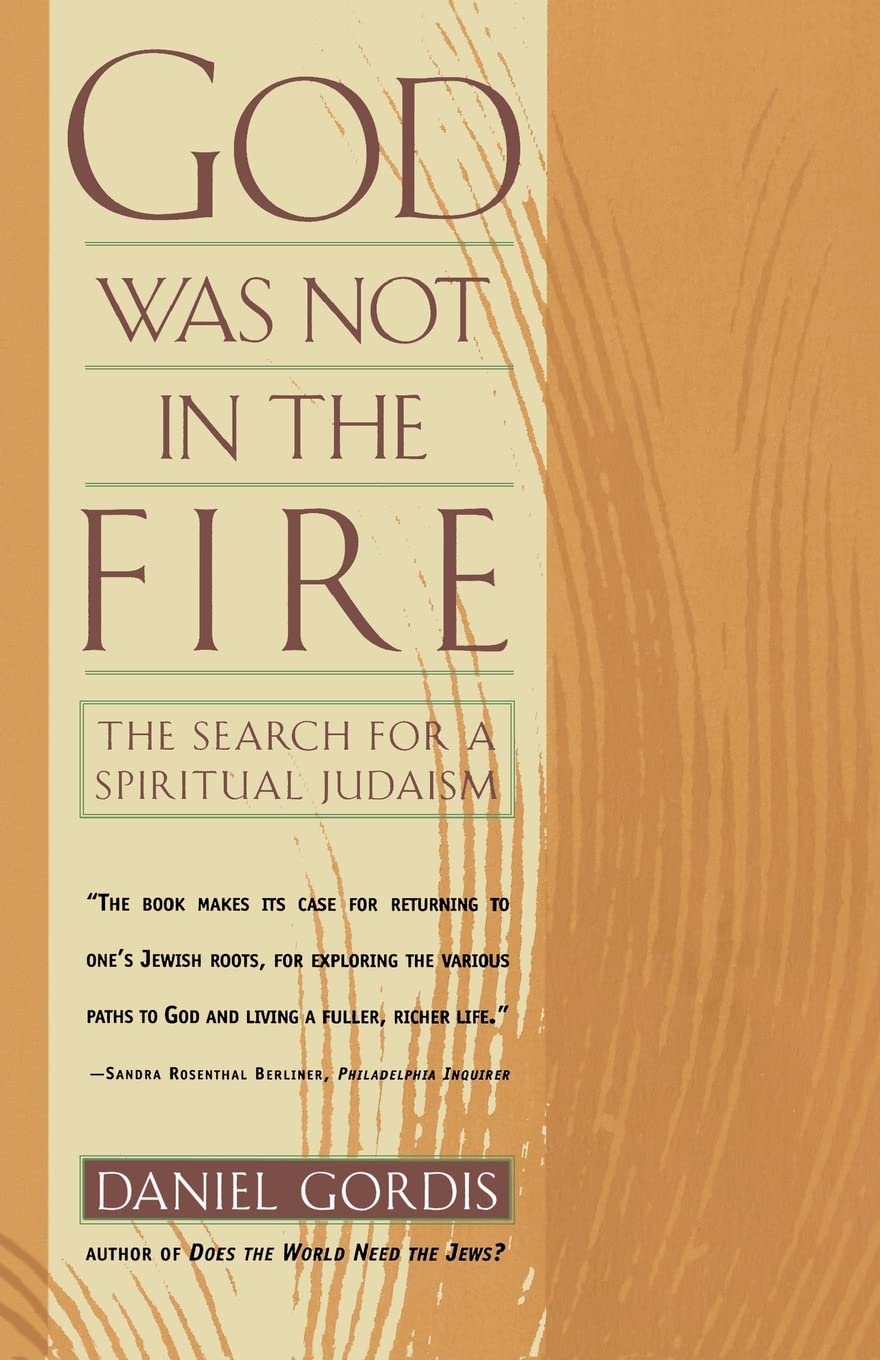 God Was Not in the Fire: The Search for a Spiritual Judaism