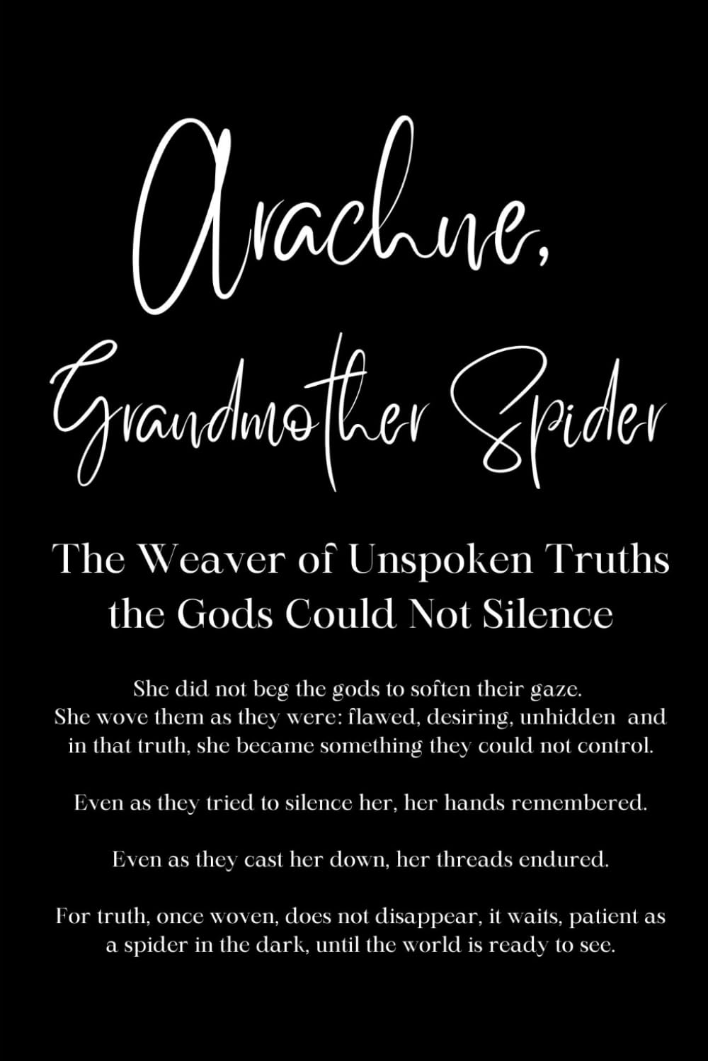 Arachne, Grandmother Spider — The Weaver of Unspoken Truths the Gods Could Not Silence