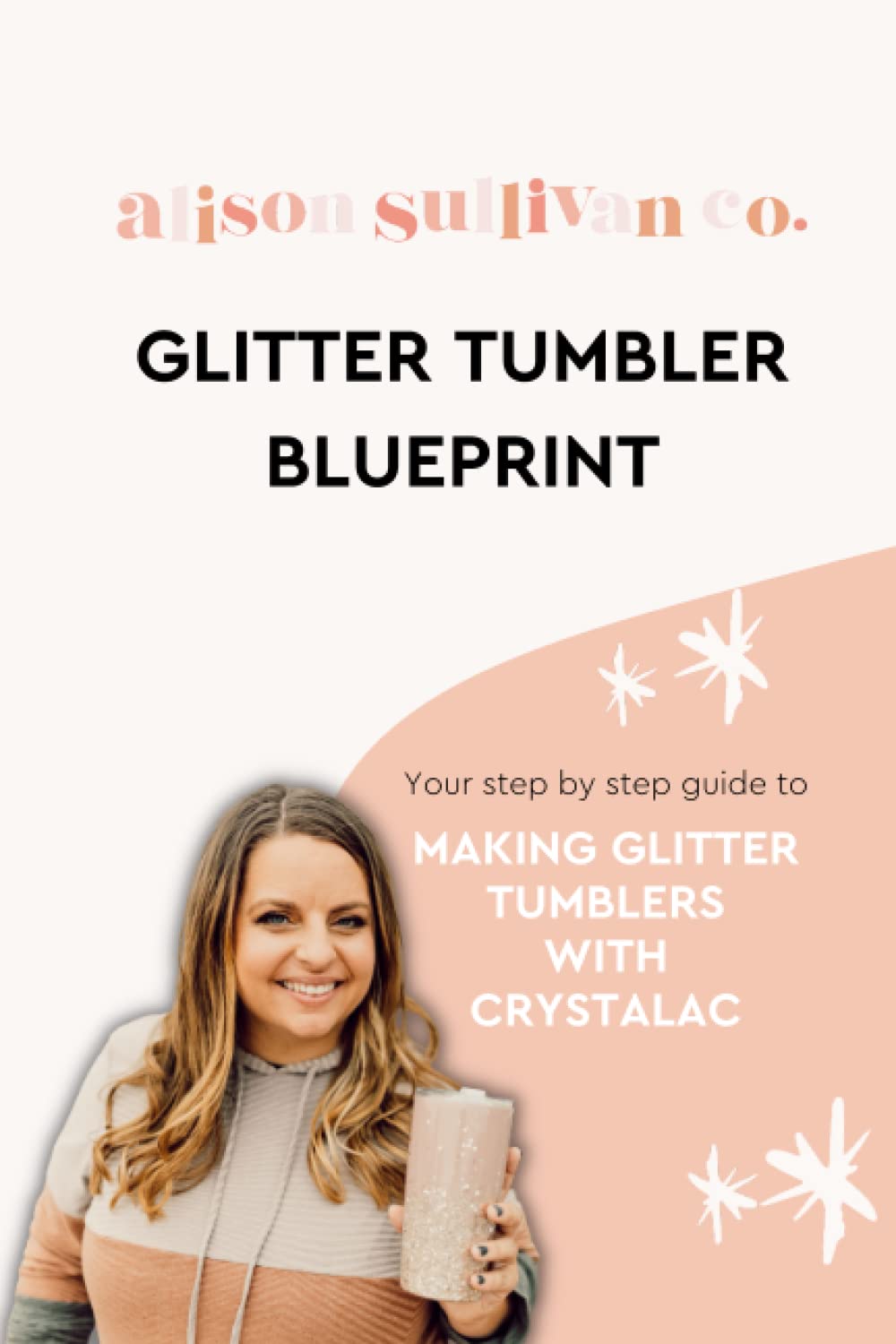 Glitter Tumbler Blueprint: Your Guide to Making Epoxy-Free Tumblers with CrystaLac