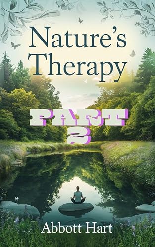 Nature’s Therapy: Heal Your Mind Outdoors(Part 2) (Healing From Nature)