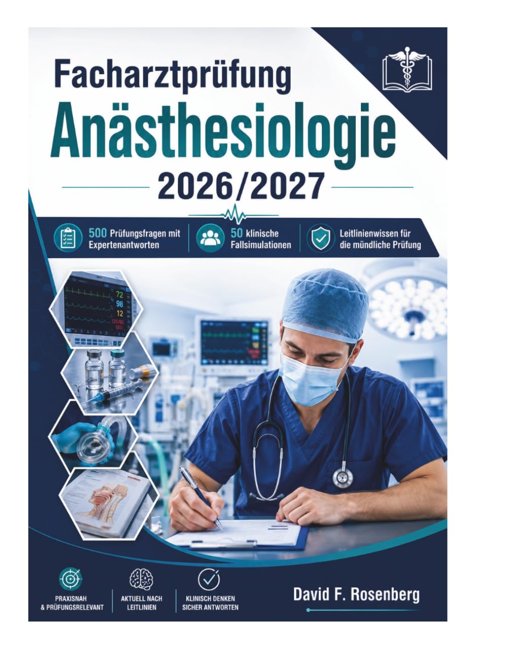 Facharztprüfung Anästhesiologie 2026/2027: 500 Prüfungsfragen mit Expertenantworten • 50 klinische Fallsimulationen • Leitlinienwissen für die mündliche Prüfung