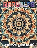 Mandalas Adult Coloring Book: A Calming Collection of Intricate Floral and Geometric Designs for Teens to Reduce Stress, Enhance Focus, and Promote Relaxation Through Mindful Expression B0F6DG5D6B Book Cover