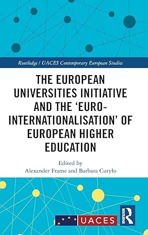 The European Universities Initiative and the ‘Euro-internationalisation’ of European Higher Education (Routledge/UACES Contemporary European Studies) book cover