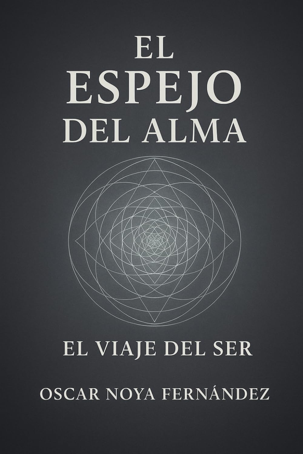 EL ESPEJO DEL ALMA: EL VIAJE DEL SER