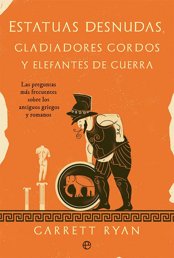 Estatuas desnudas, gladiadores gordos y elefantes de guerra: Las preguntas más frecuentes sobre los antiguos griegos y romanos (HISTORIA)