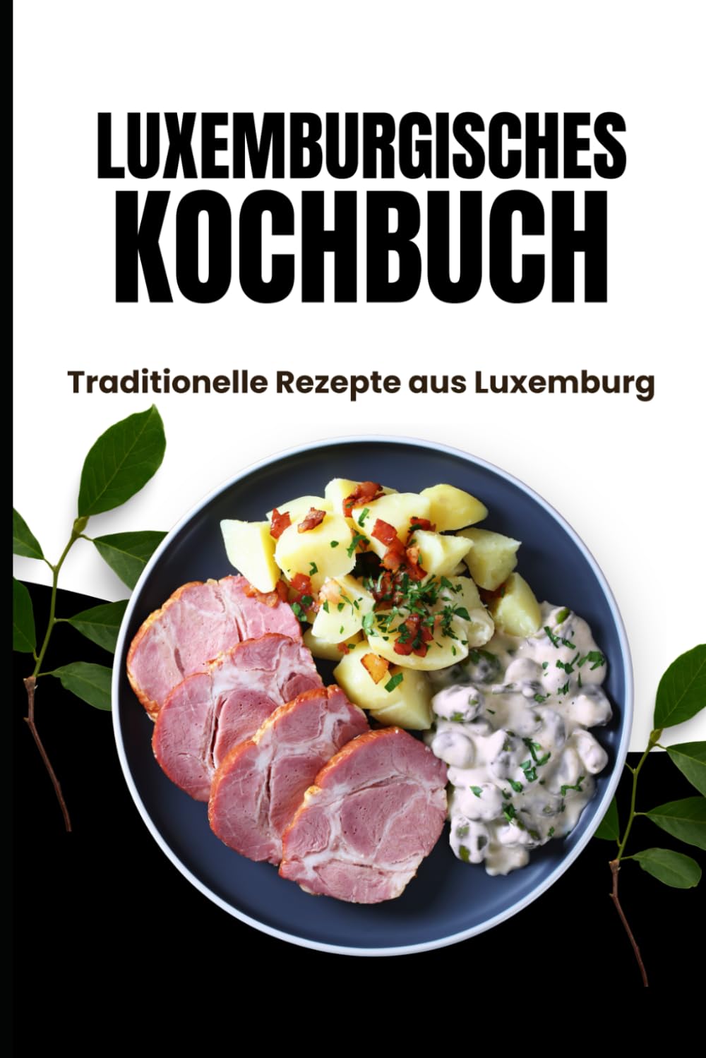 Luxemburgische Kochbuch: Traditionelle Rezepte aus Luxemburg
