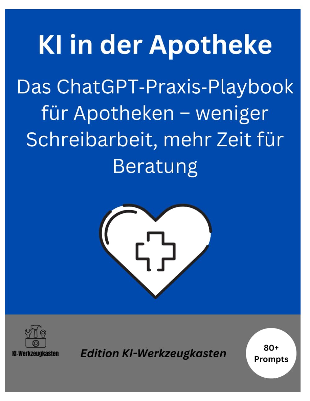 KI in der Apotheke: Das ChatGPT‑Praxis‑Playbook für Apotheken – weniger Schreibarbeit, mehr Zeit für Beratung (Die KI-Praxis-Playbook Serie)