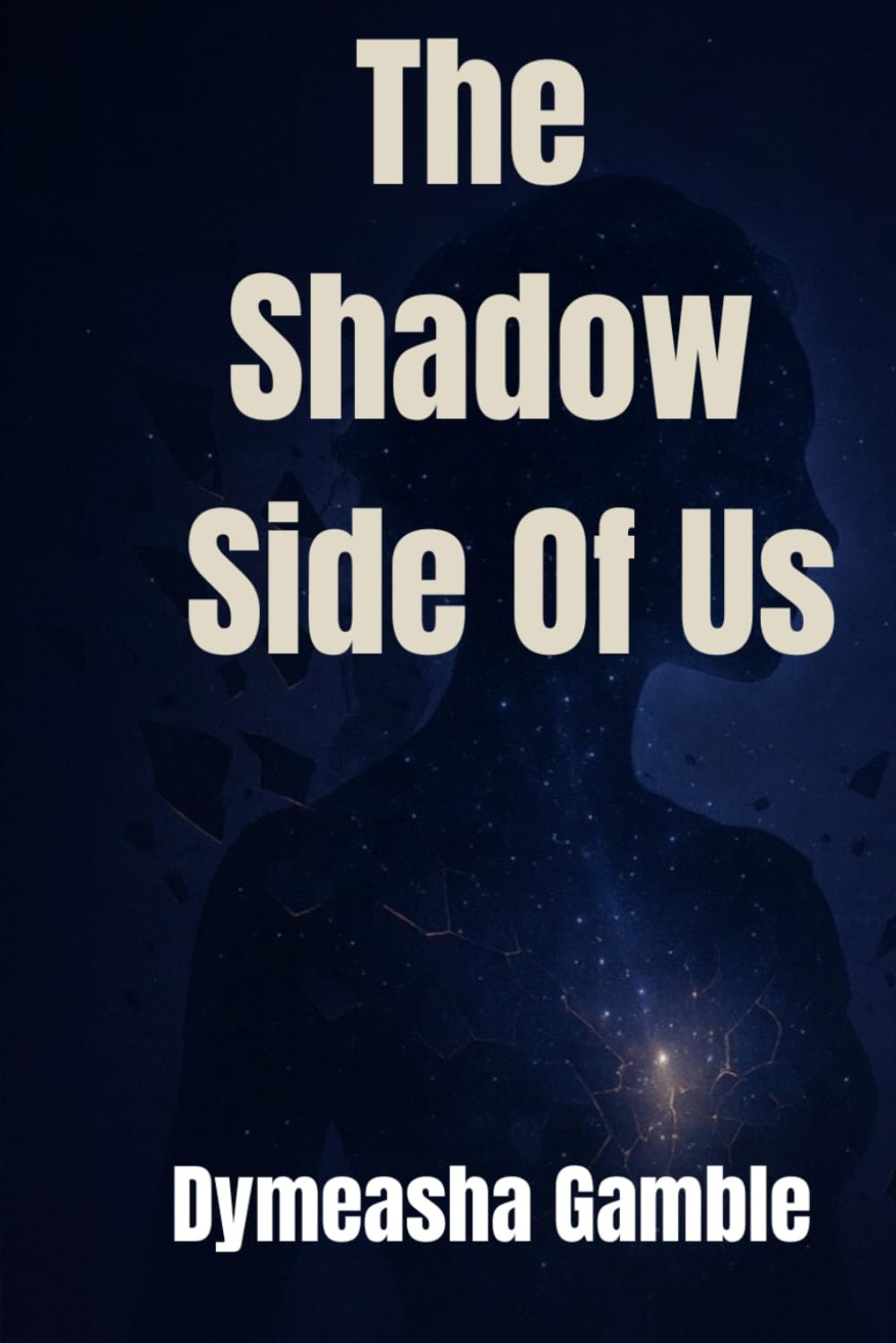 The Shadow Side of Us: A Journey Into Healing, Self-Discovery & Emotional Truth