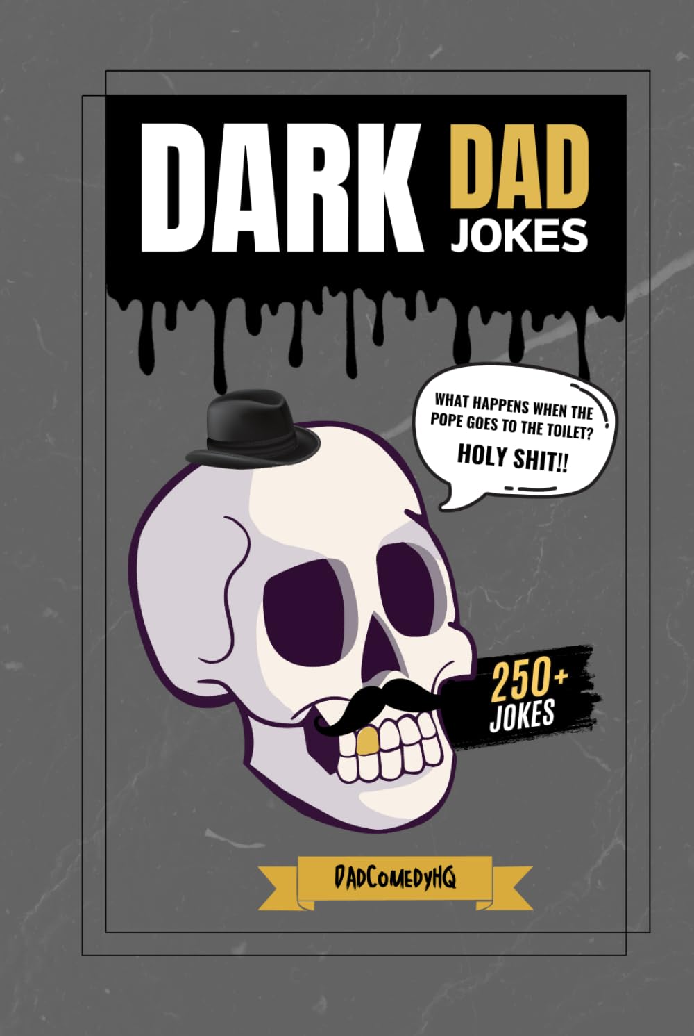 Dark Dad Jokes: 250+ Hilariously Twisted Puns and Laughs for Bold Humor Lovers