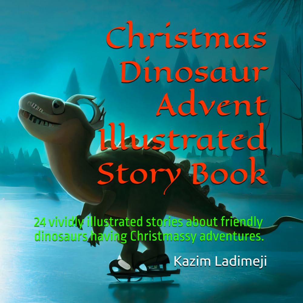 Christmas Dinosaur Advent Story Book: 24 stories about friendly dinosaurs having Christmassy adventures.