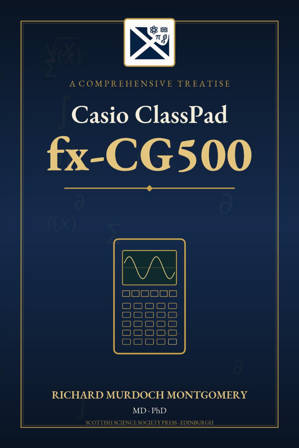 A Comprehensive Treatise on the Casio ClassPad fx-CG500 (Scientific Calculators Treatises and Manuals)