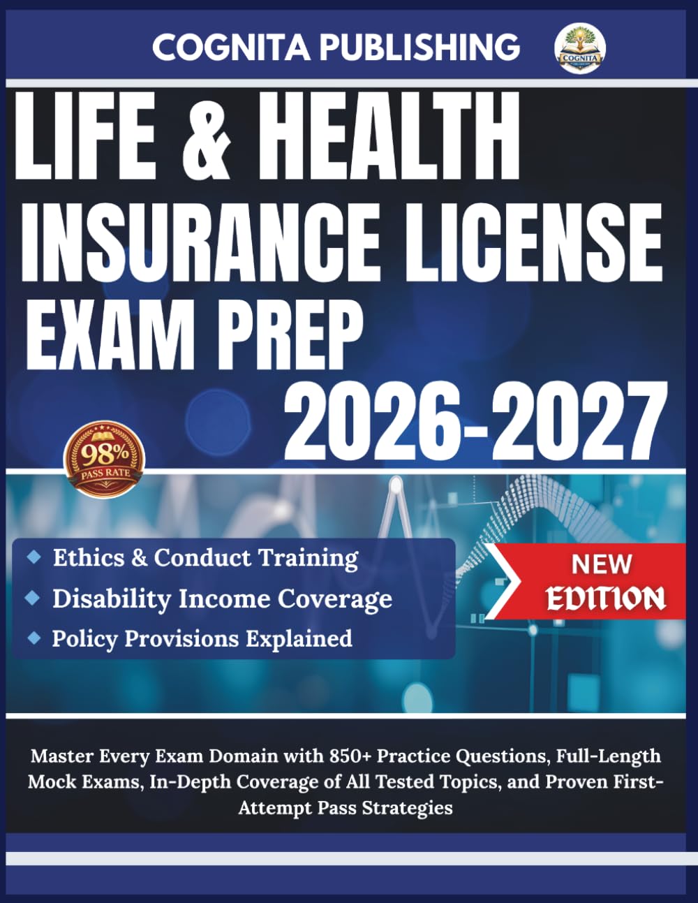 LIFE & HEALTH INSURANCE LICENSE EXAM PREP 2026-2027: Master Every Exam Domain with 850+ Practice Questions, Full-Length Mock Exams, In-Depth Coverage ... and Proven First-Attempt Pass Strategies