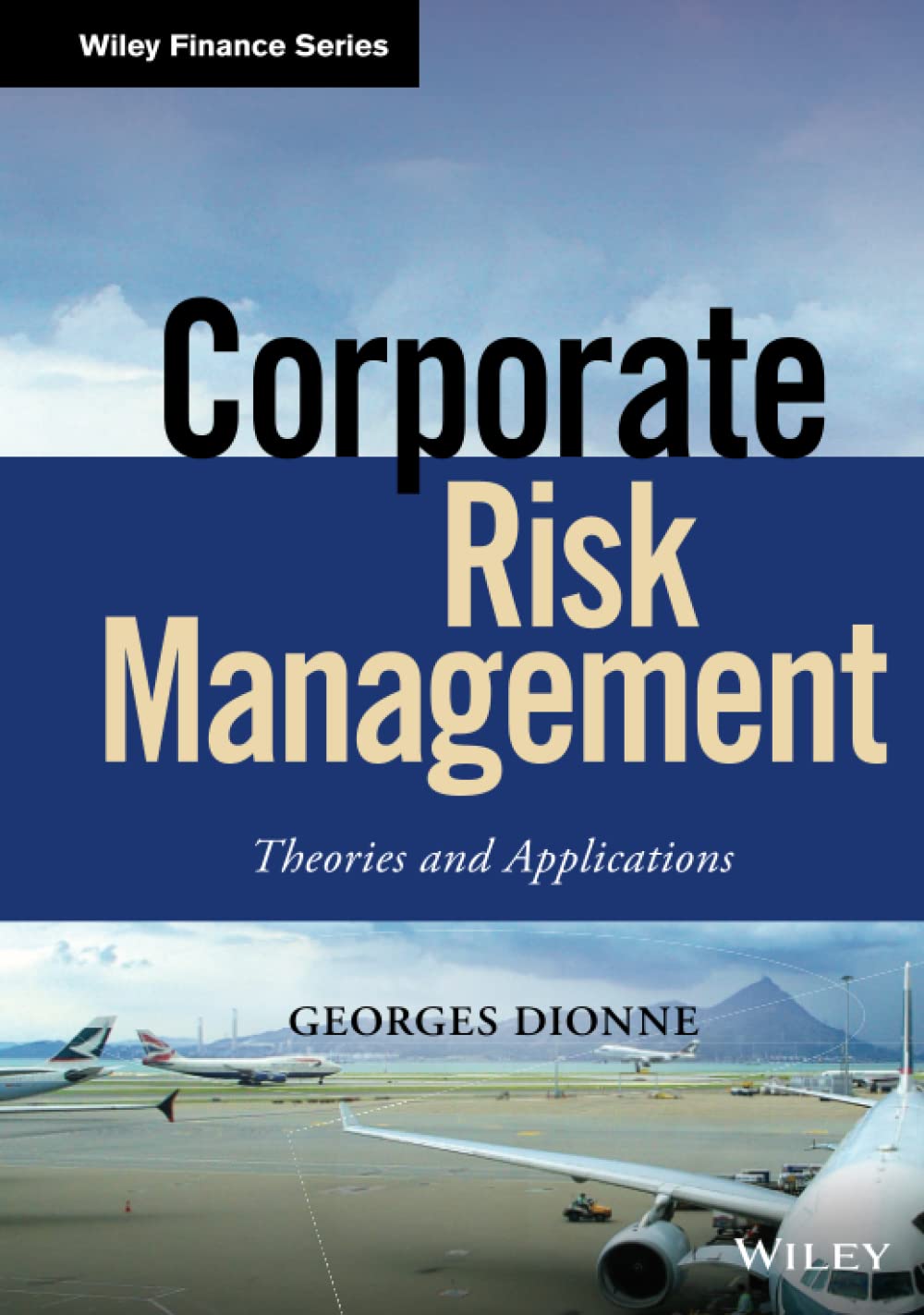 Corporate Risk Management: Theories and Applications (Wiley Finance)