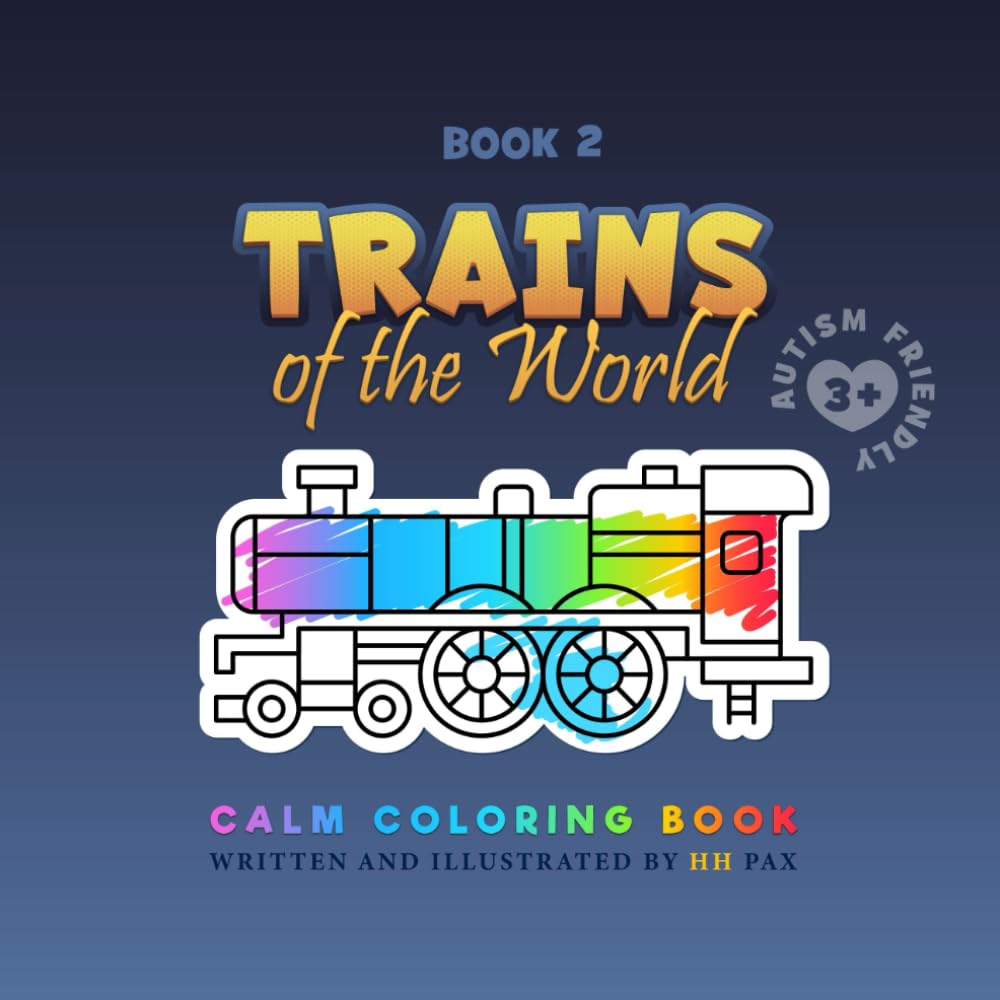 TRAINS of the World: Autism-Friendly Calm Coloring Book for Kids Ages 3+ (Calm Coloring Books: Of the World Series)