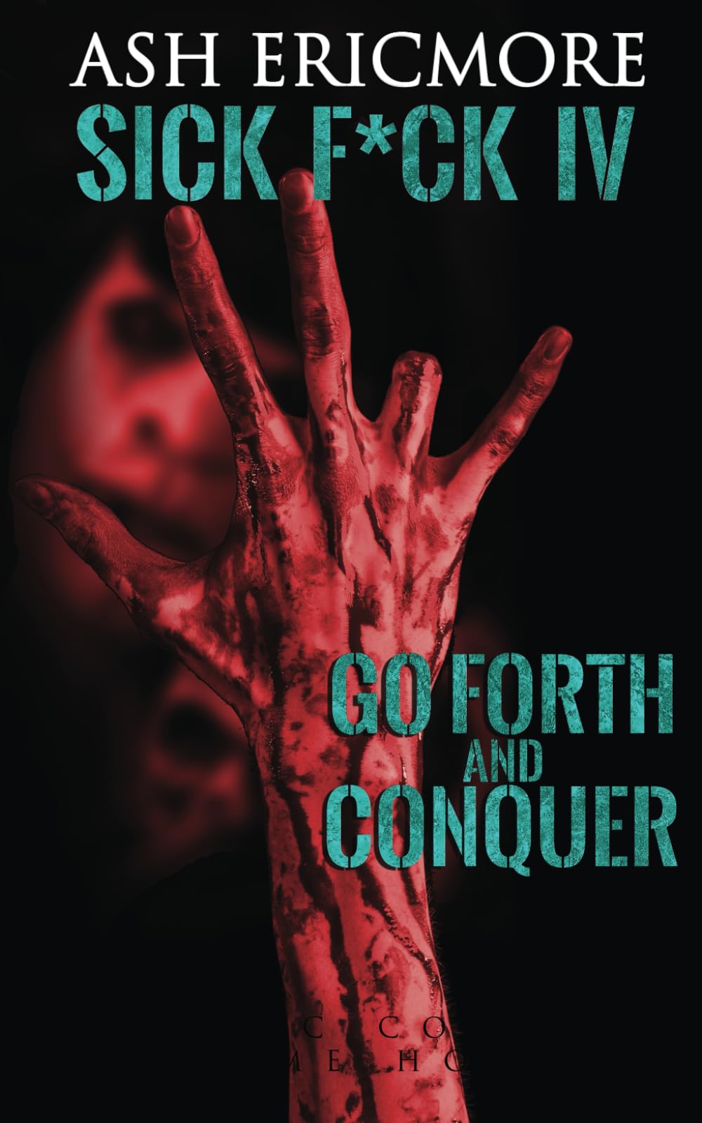 Go Forth and Conquer: Extreme Horror (Sick F*ck)