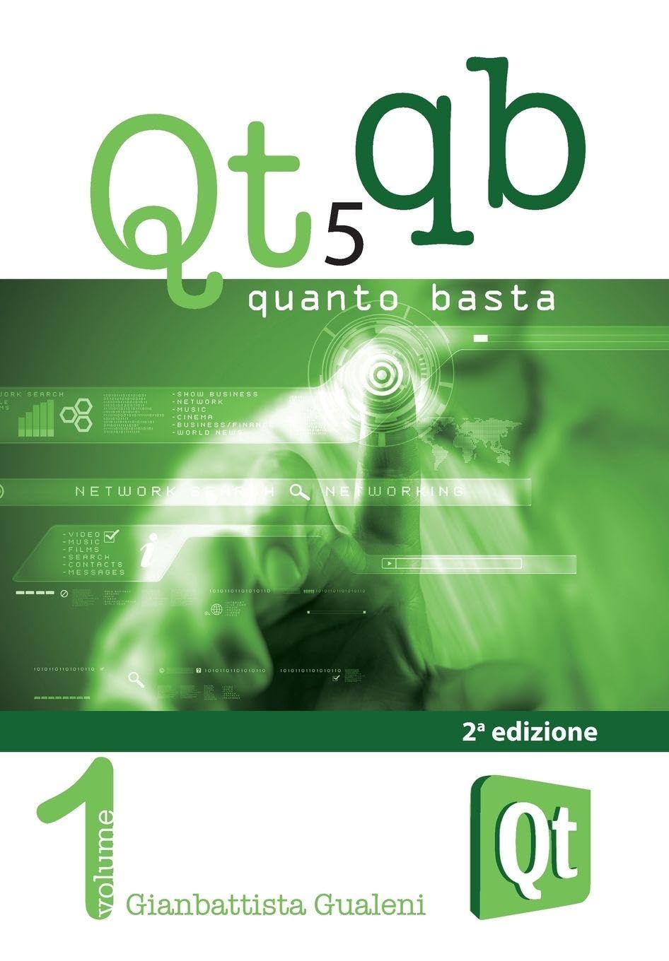 Qt 5 Quanto Basta. La guida all'uso della libreria grafica Qt 5, in italiano