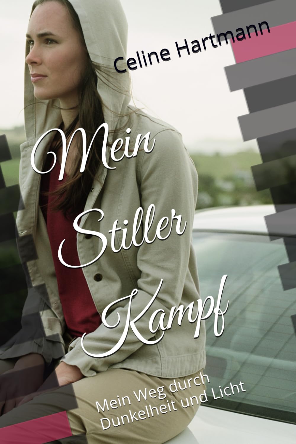 Mein Stiller Kampf: Mein Weg durch Dunkelheit und Licht