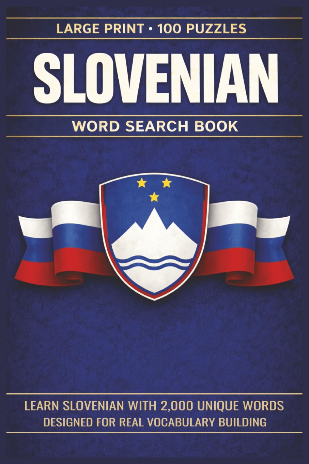 Slovenian Word Search Book: Learn Slovenian, Large Print Puzzle Collection with 100 Puzzles and 2000 Unique Words on Lake Bled, Julian Alps, and Ljubljana (Language Series)
