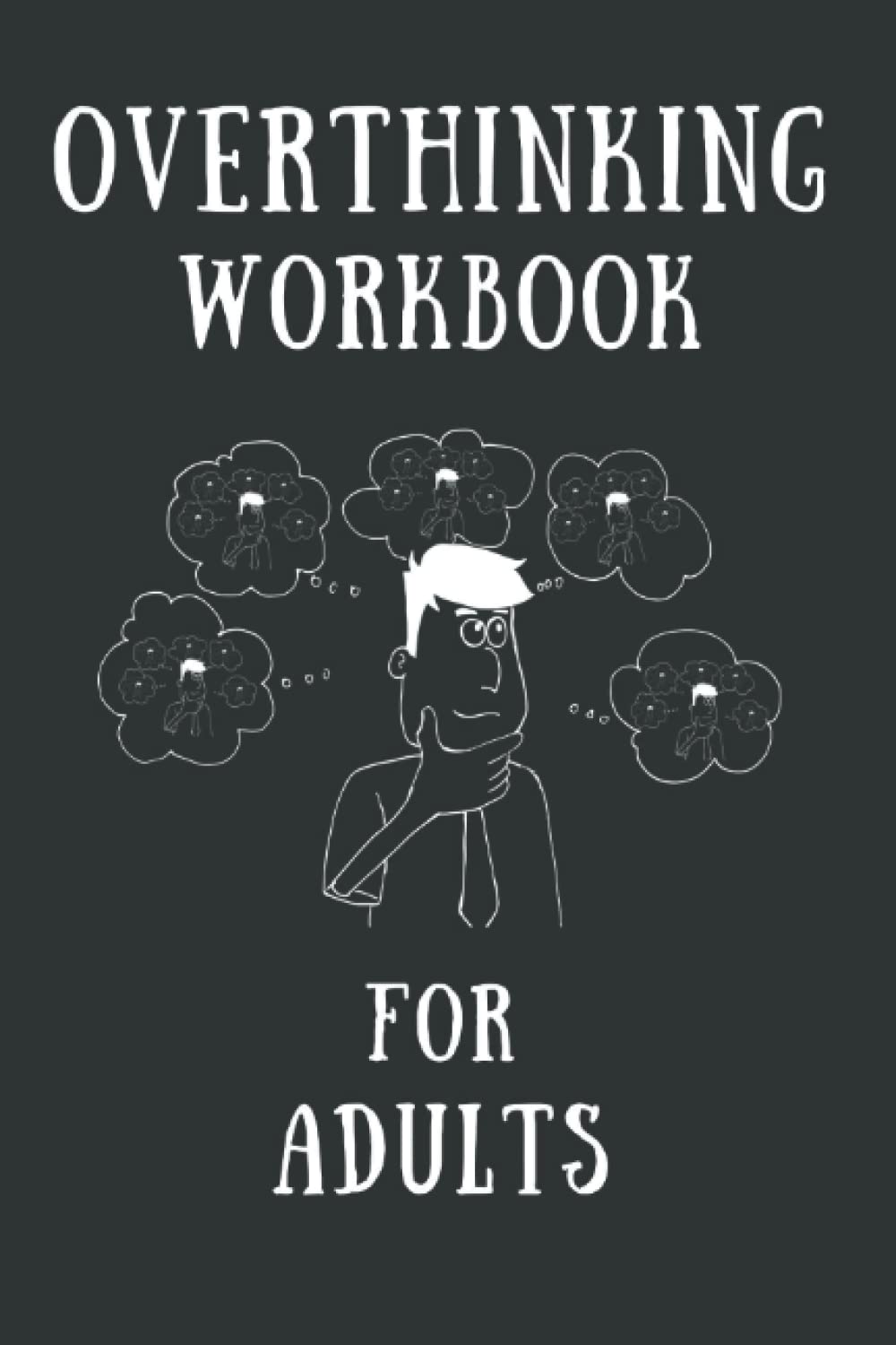 Overthinking Workbook For Adults | Affirmations To Calm the Mind | Coping With Overthinking - Stress Comfort, Peace of Mind: Turn Negative Thoughts ... Journal to Write | Heal Anxiety Workbook