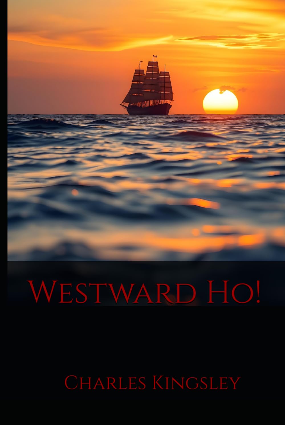 Westward Ho!: A Classic Elizabethan Adventure of the Spanish Main