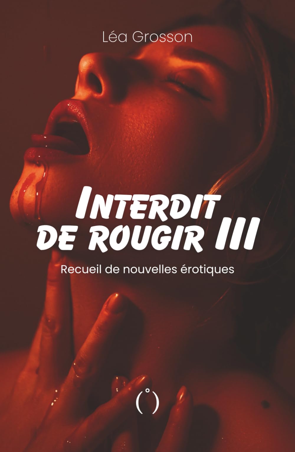 Interdit de rougir: Recueil de nouvelles érotiques - Tome 3