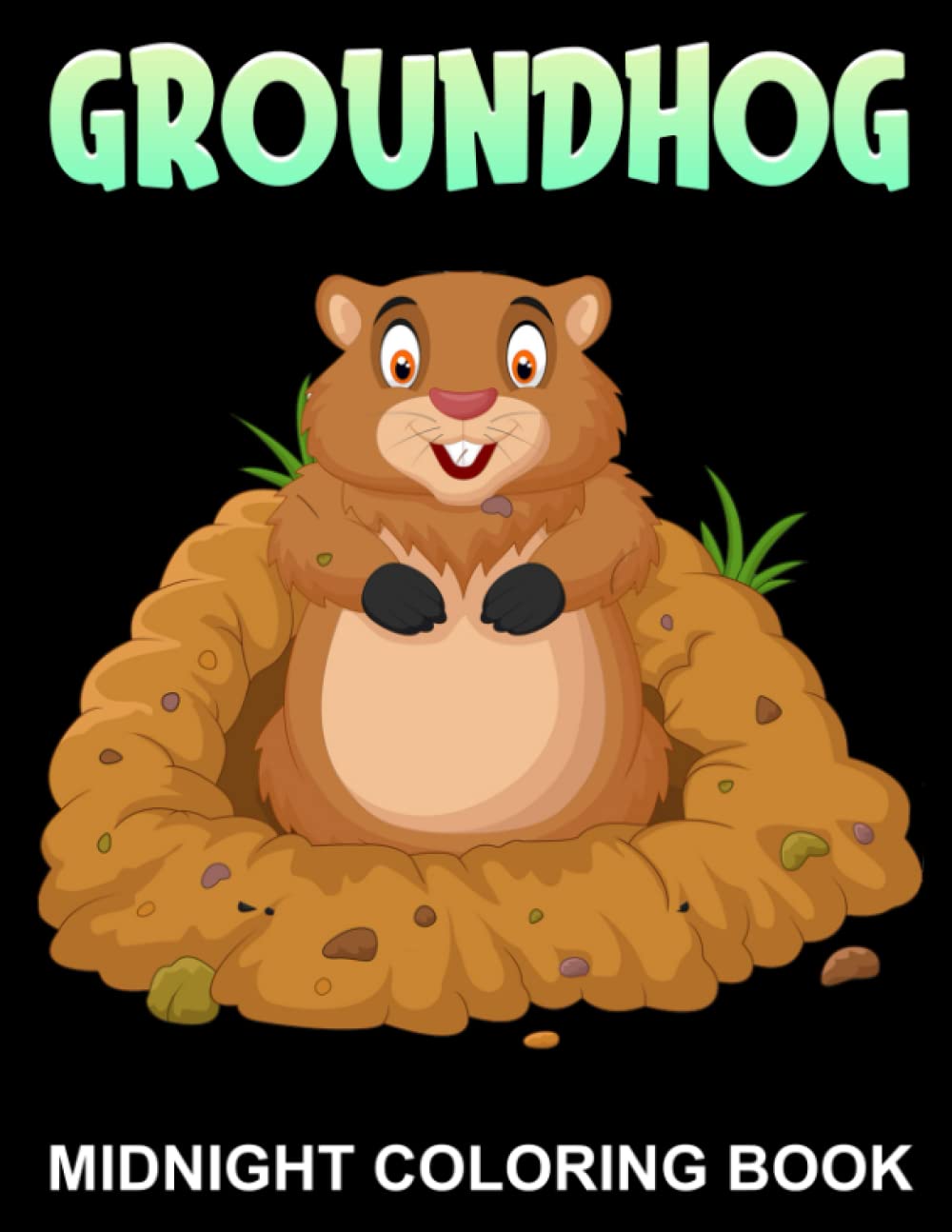 Midnight Groundhog Coloring Book: Fun And Easy Coloring Pages On Black Background In Cute Style For All Ages To Relax And Unwind