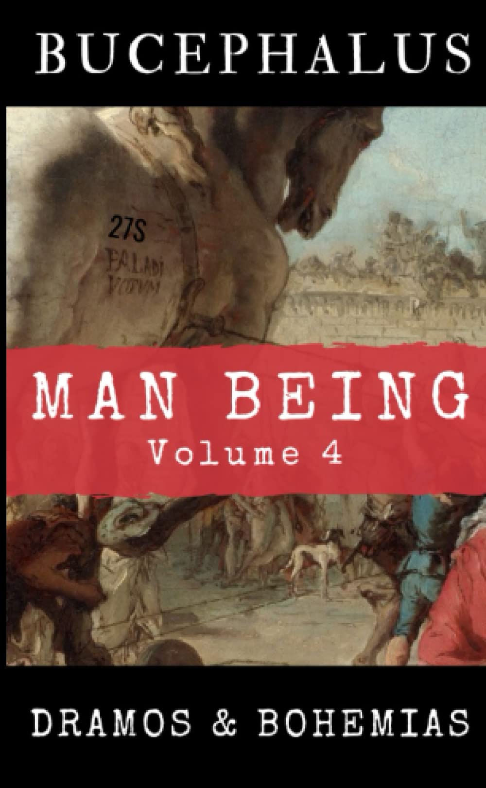 Man Being Volume 4: Bucephalus