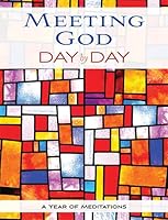 Meeting God Day by Day: A Year of Meditations 0880283866 Book Cover