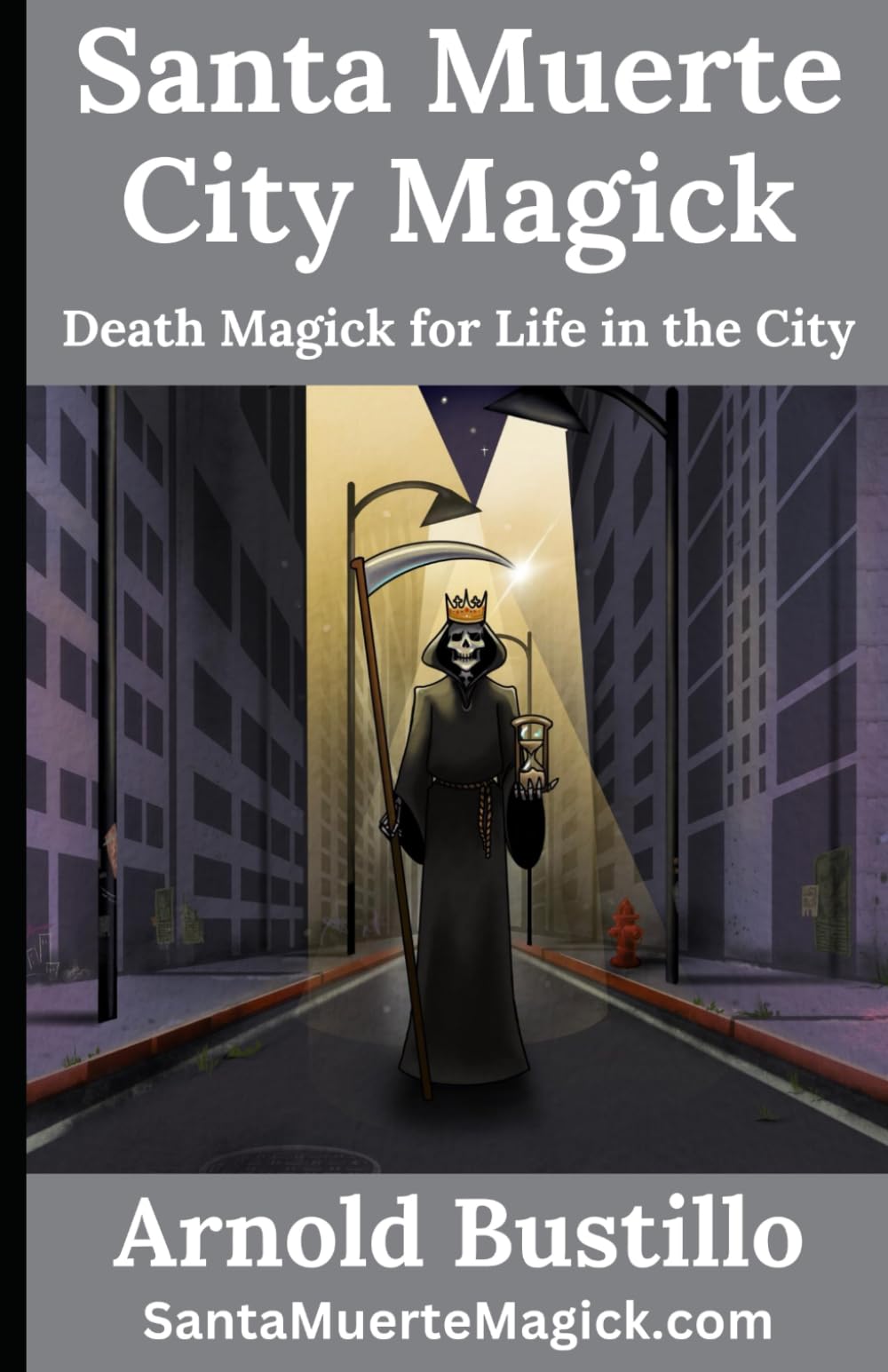 Santa Muerte City Magick: Death Magick for Life in the City