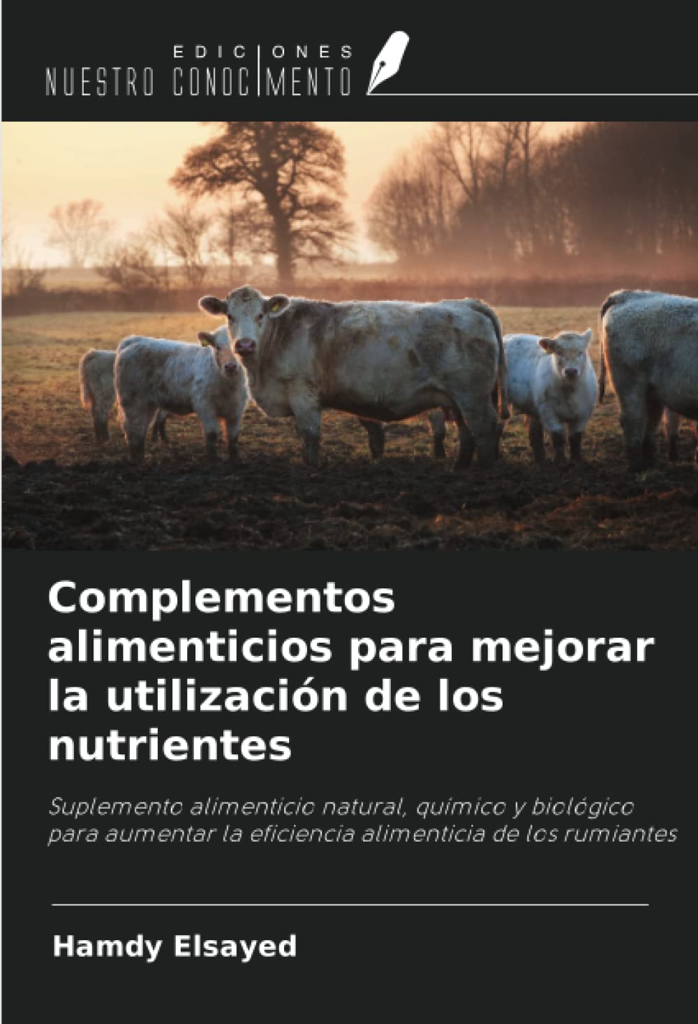Complementos alimenticios para mejorar la utilización de los nutrientes: Suplemento alimenticio natural, químico y biológico para aumentar la eficiencia alimenticia de los rumiantes
