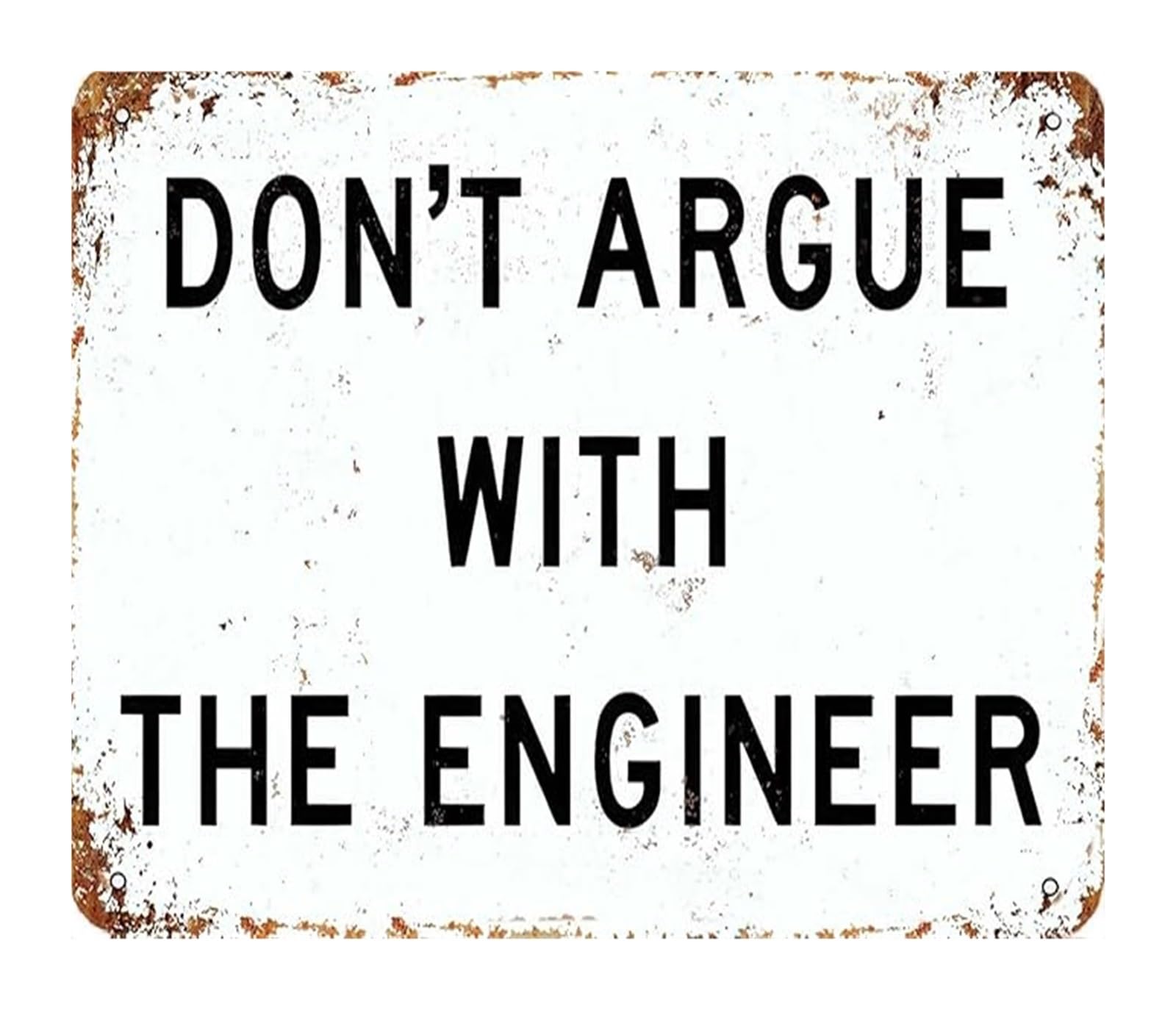 NWPNLXEA Retro Humorous Metal Sign Dont Argue With The Engineer Vintage Tin Wall-Art For Workshop Garage Man Cave 8 X 12 in